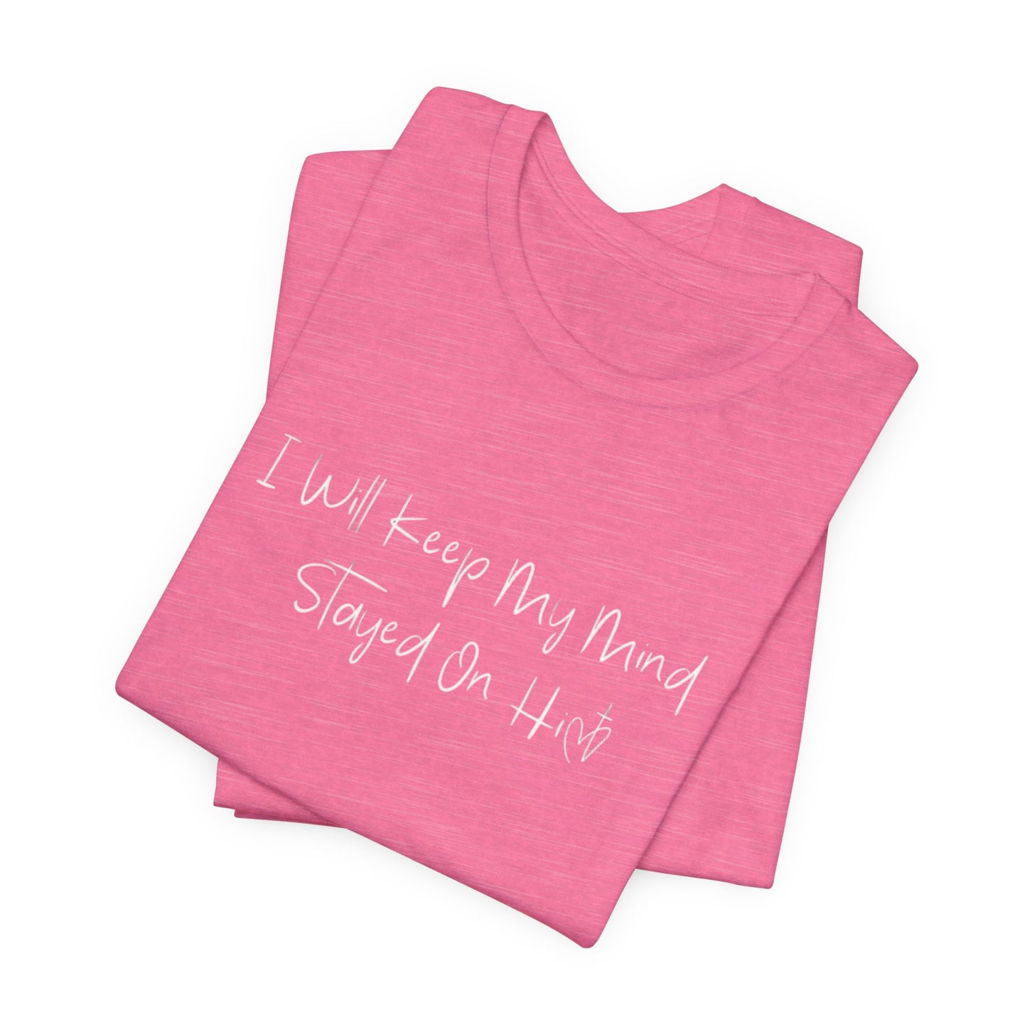 I Will Keep My Mind Stayed On Him Unisex Jersey Short Sleeve Tee