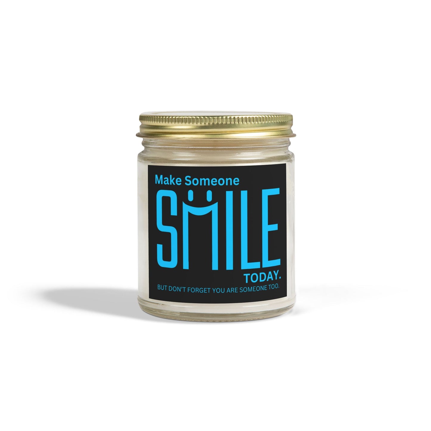 Make Someone Smile Today But Don’t Forget You Are Someone Too Scented Candles, Coconut Apricot Wax (4oz, 9oz)