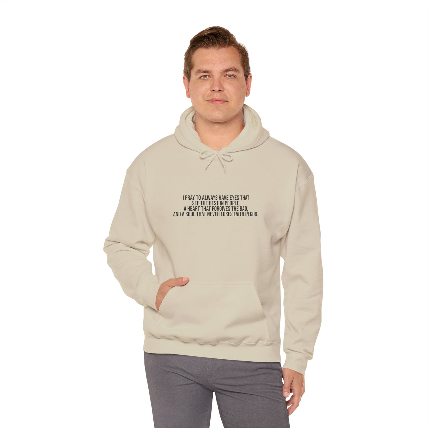 I Pray to Always Have Eyes That See The Best In People And A Soul That Never Loses Faith In God Unisex Heavy Blend™ Hooded Sweatshirt