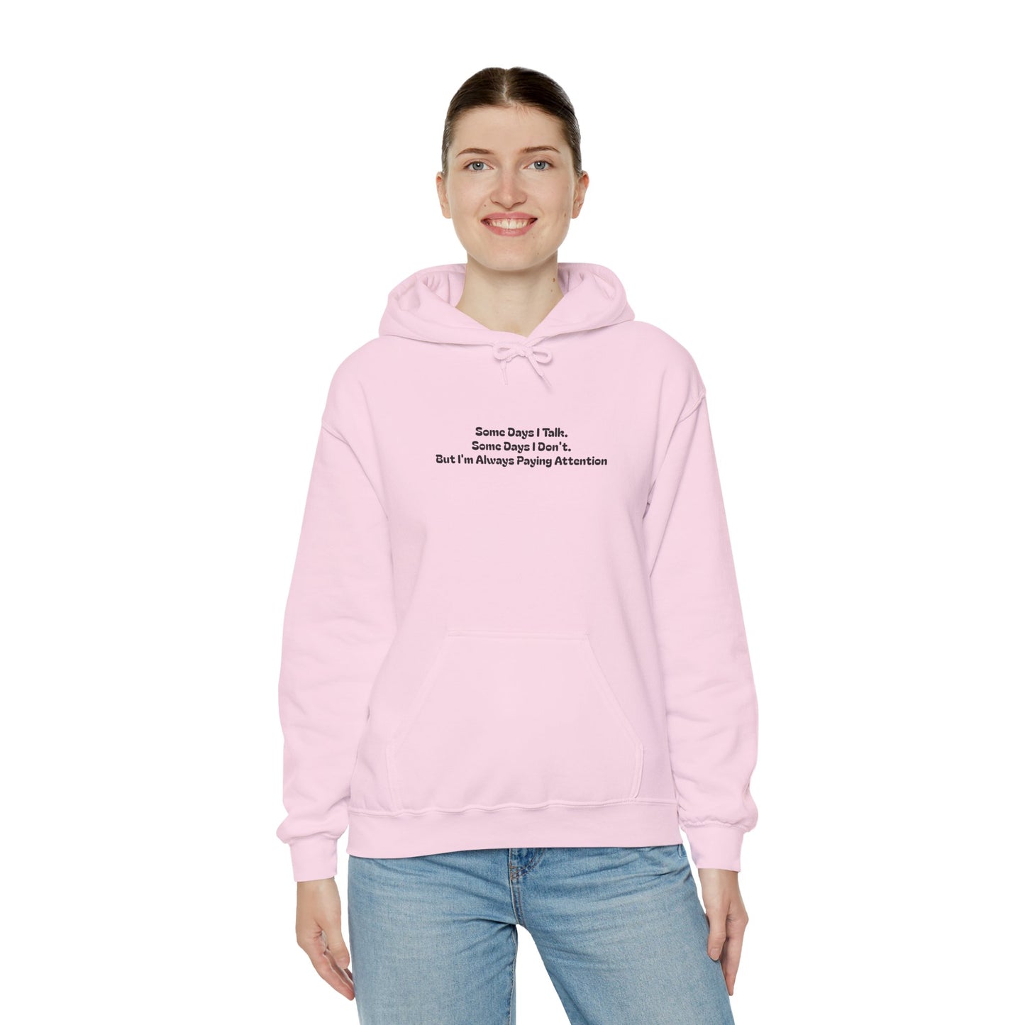 Some Days I Talk. Some Days I Don't. But I'm Always Paying Attention Unisex Heavy Blend™ Hooded Sweatshirt