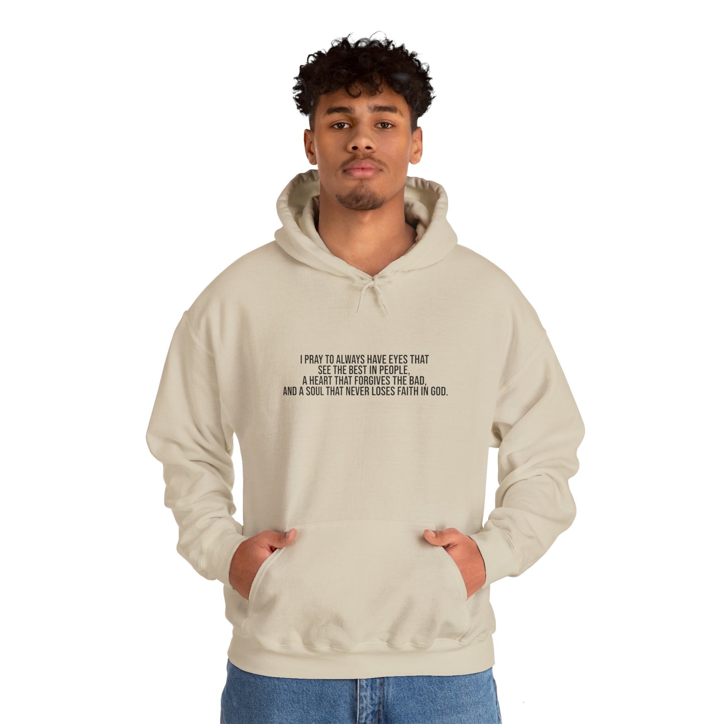 I Pray to Always Have Eyes That See The Best In People And A Soul That Never Loses Faith In God Unisex Heavy Blend™ Hooded Sweatshirt