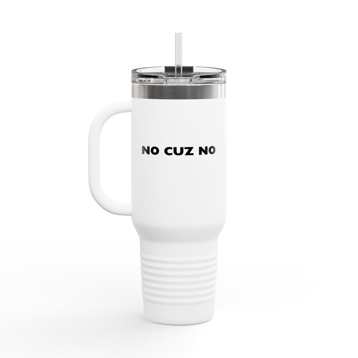 No Cuz No Insulated Travel Mug, 40oz