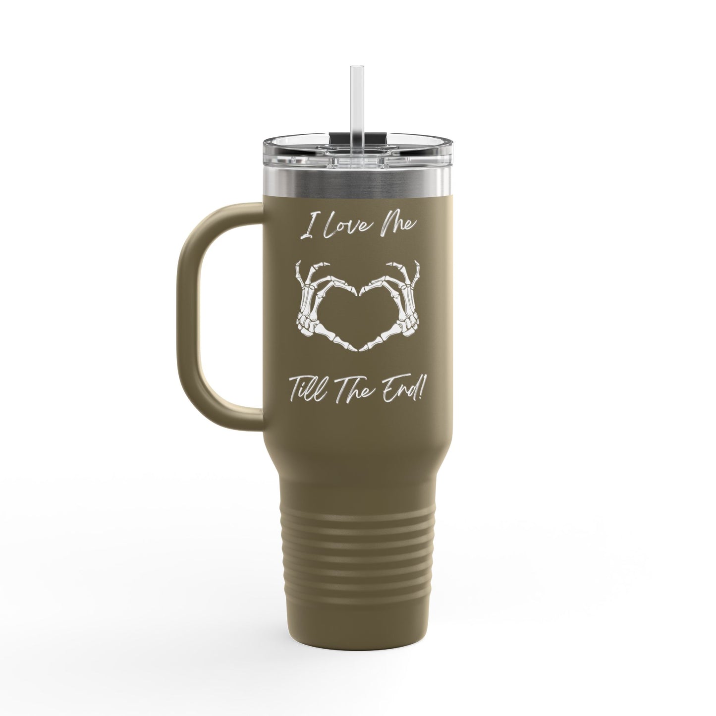 I Love Me Till The End Insulated Travel Mug, 40oz