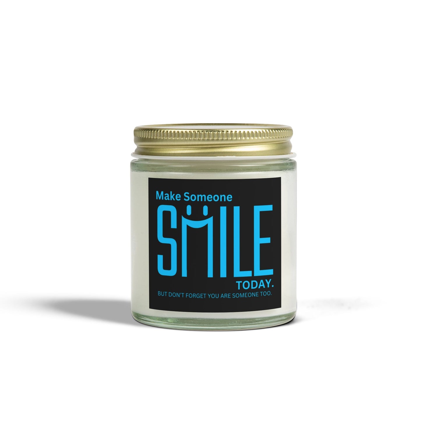 Make Someone Smile Today But Don’t Forget You Are Someone Too Scented Candles, Coconut Apricot Wax (4oz, 9oz)