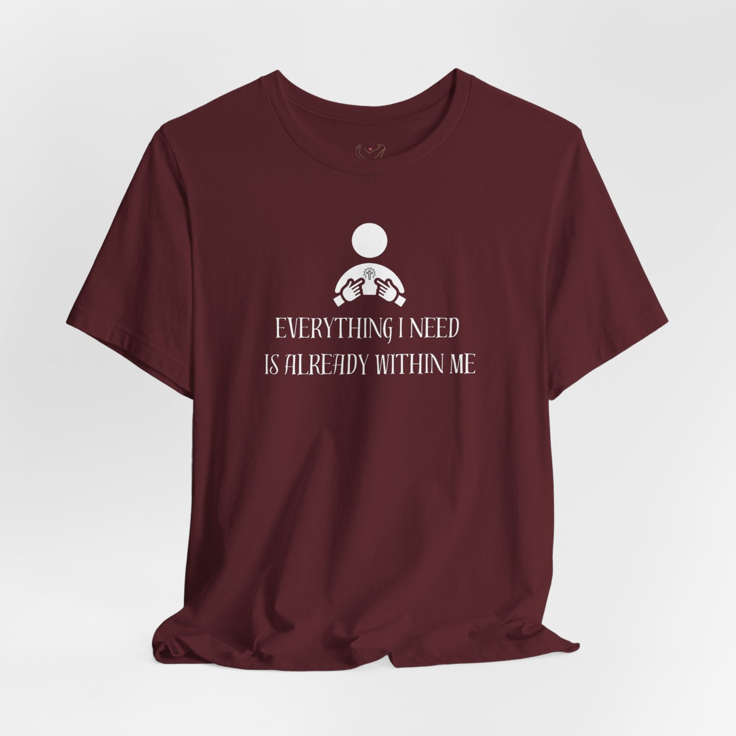 Everything I Need Is Already Within Me Unisex Jersey Short Sleeve Tee