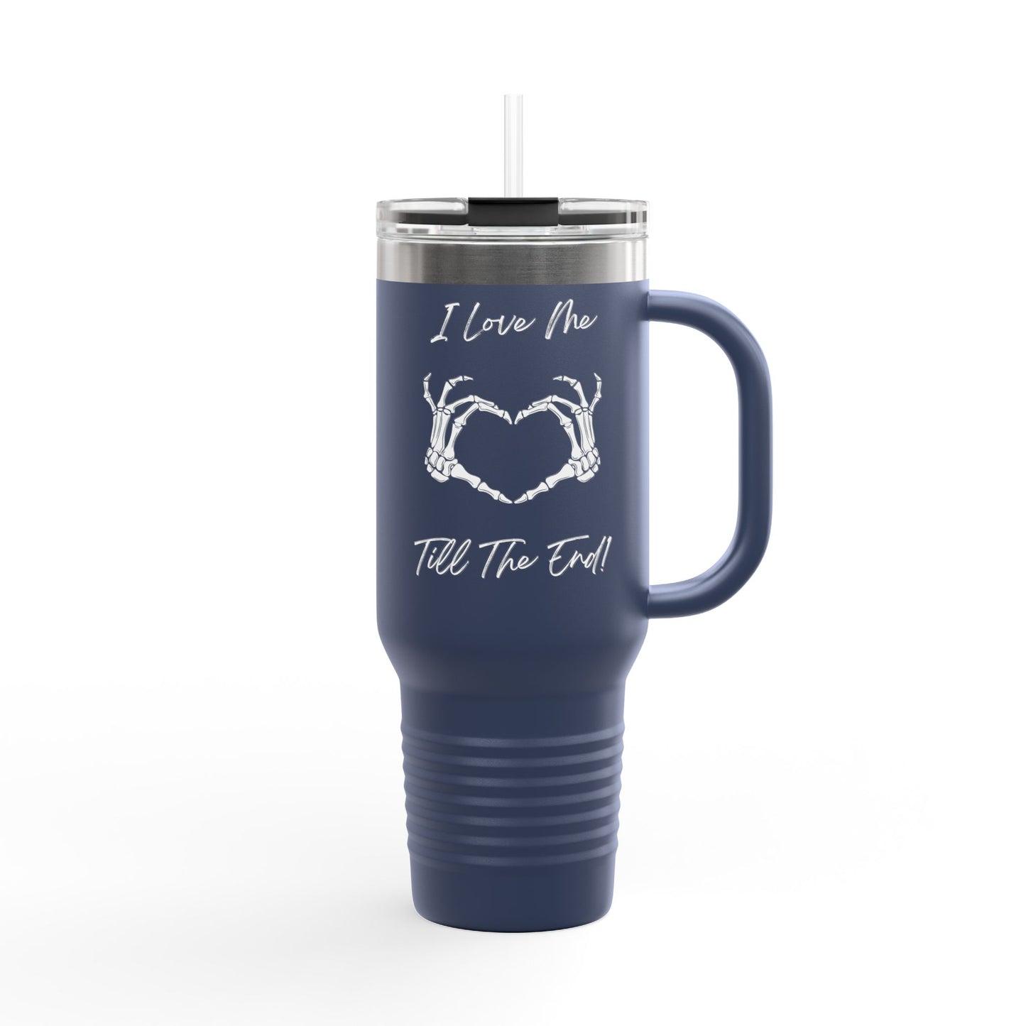 I Love Me Till The End Insulated Travel Mug, 40oz