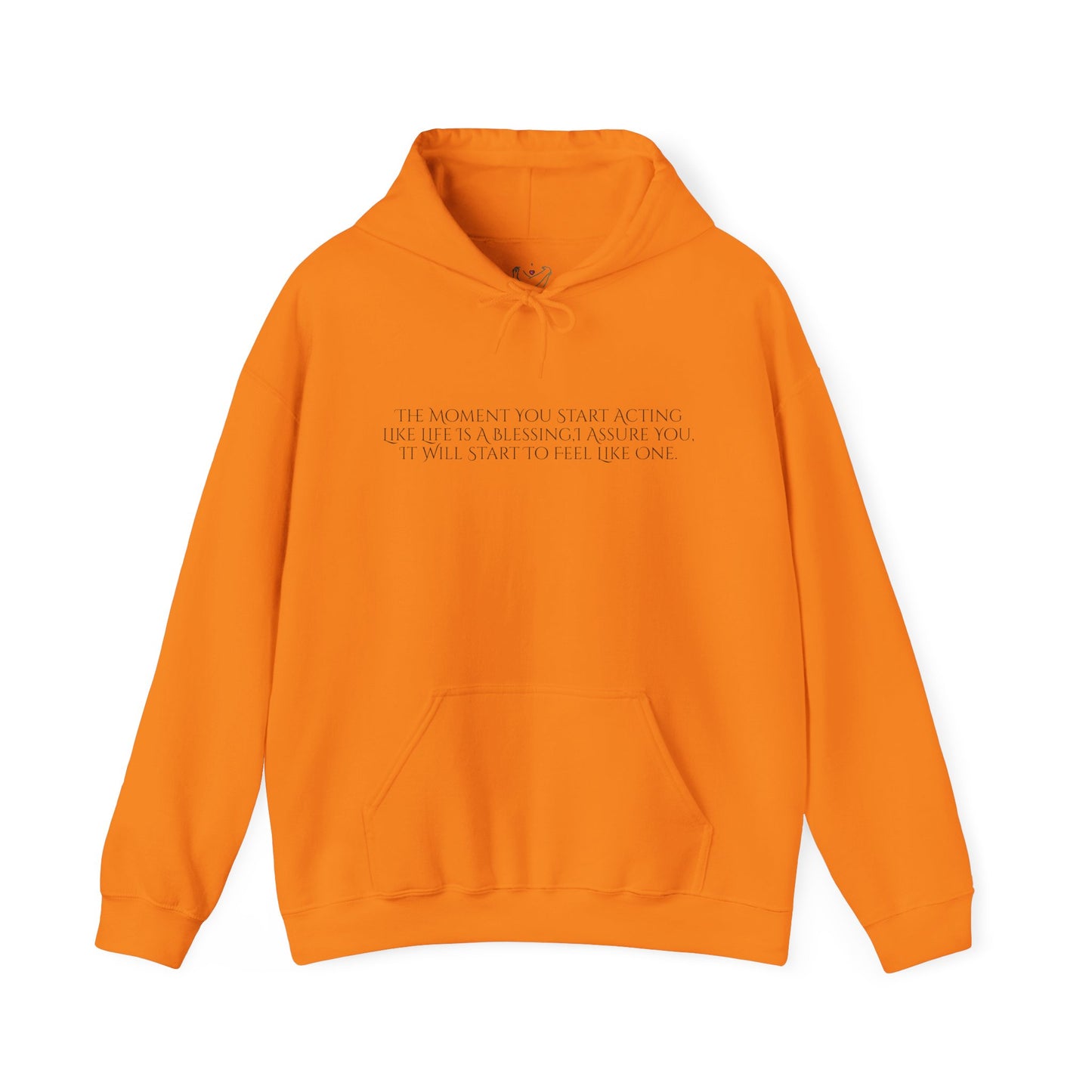 The Moment You Start Acting Like Life Is A Blessing Unisex Heavy Blend™ Hooded Sweatshirt