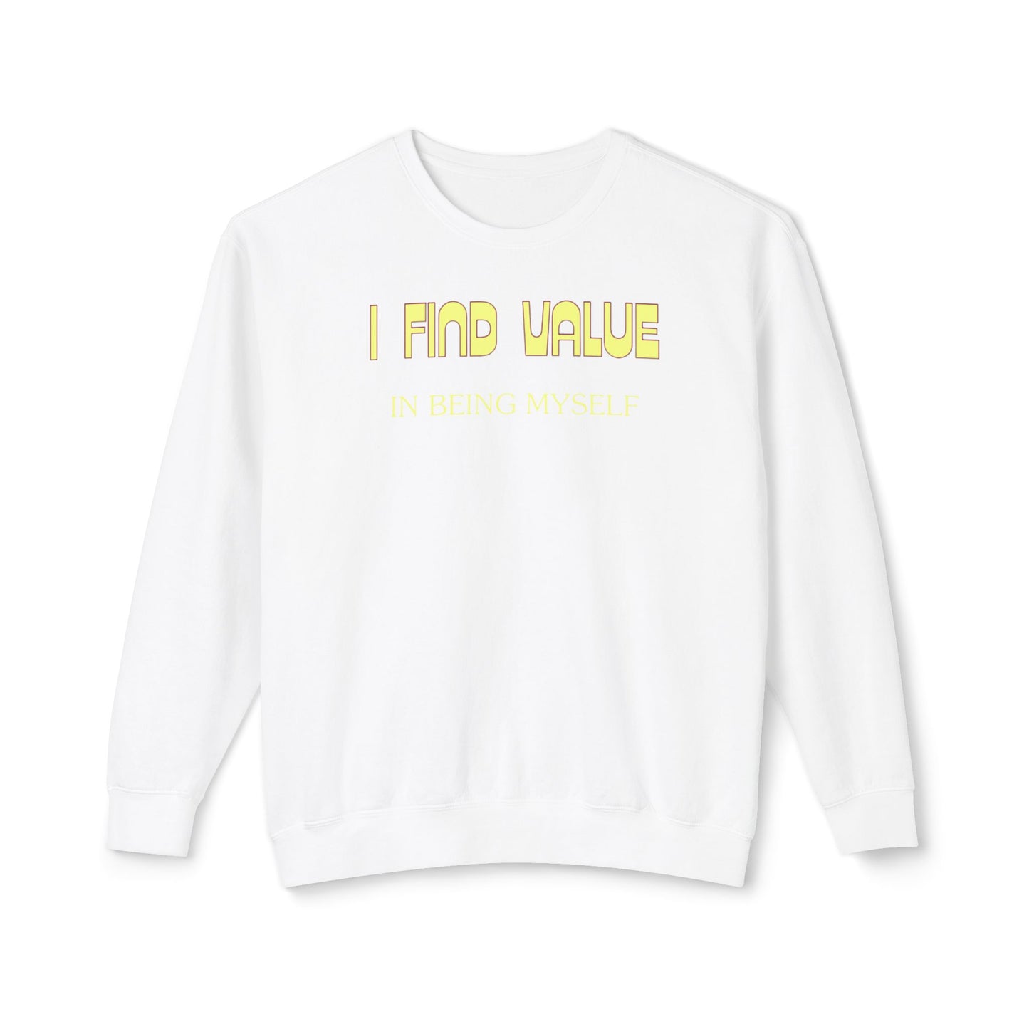 I Find Value In Being Myself Unisex Lightweight Crewneck Sweatshirt