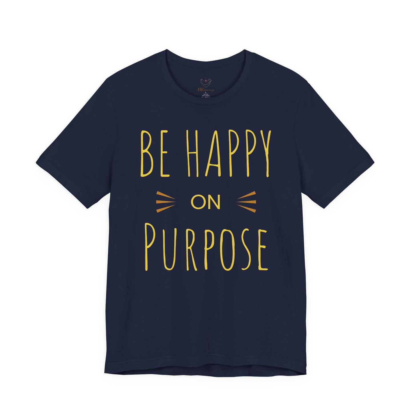 Be Happy On Purpose Unisex Jersey Short Sleeve Tee