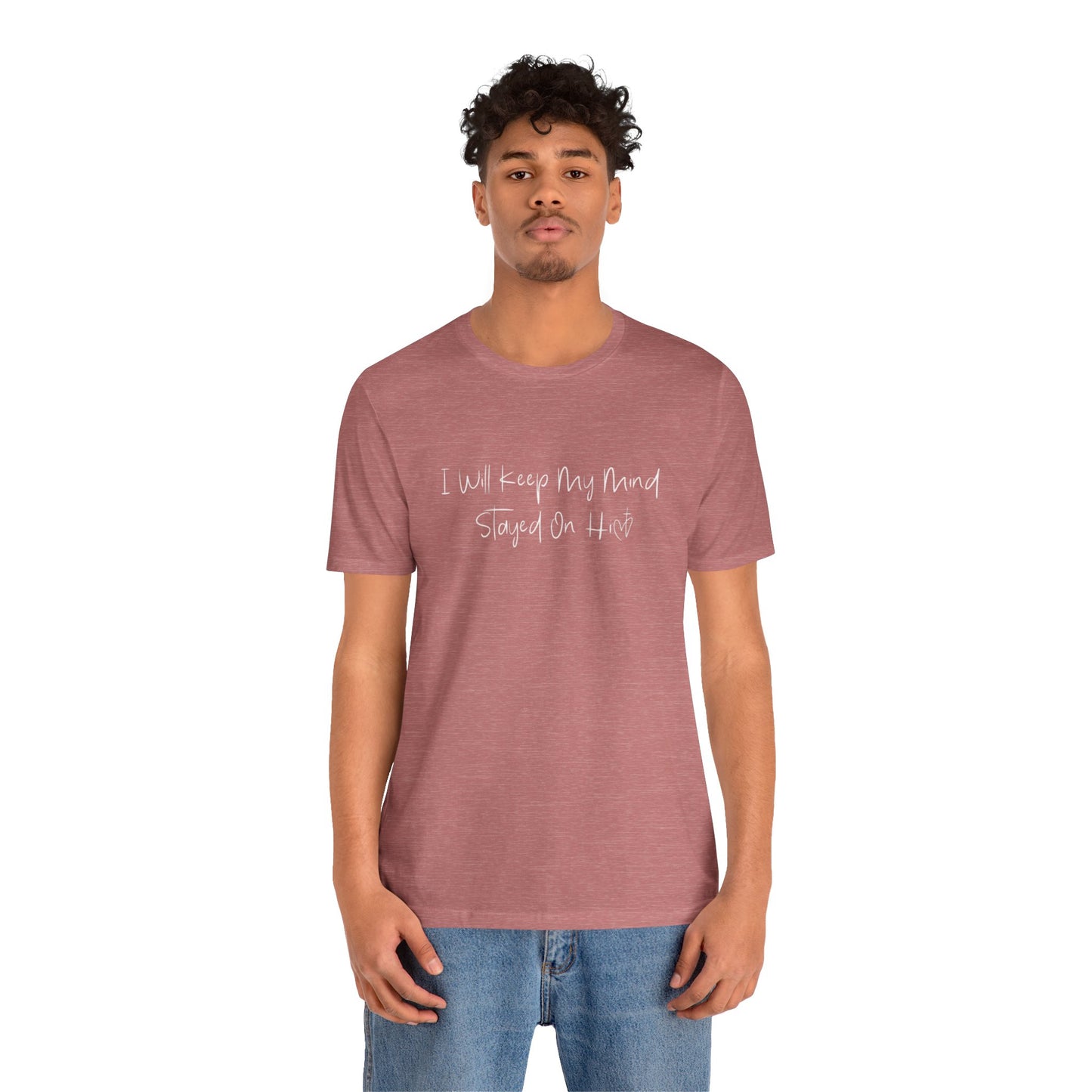 I Will Keep My Mind Stayed On Him Unisex Jersey Short Sleeve Tee