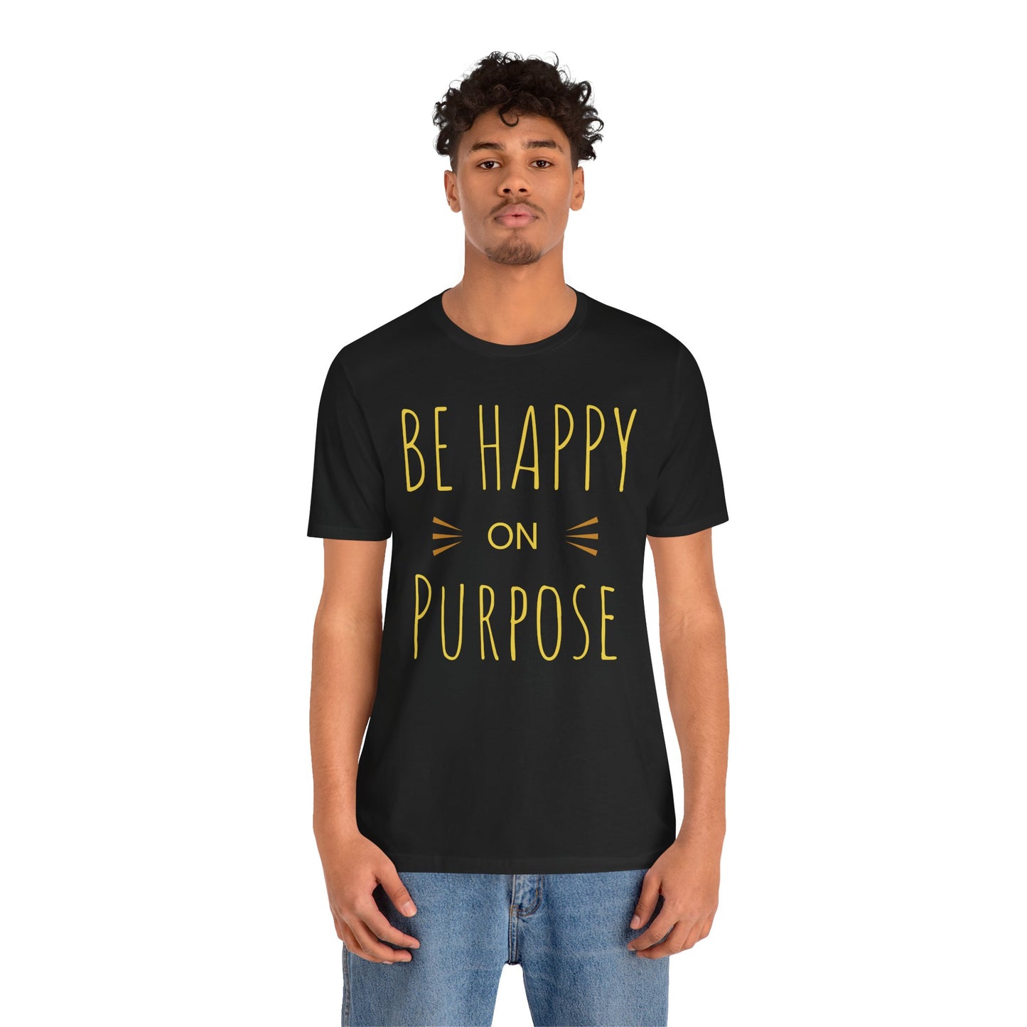 Be Happy On Purpose Unisex Jersey Short Sleeve Tee