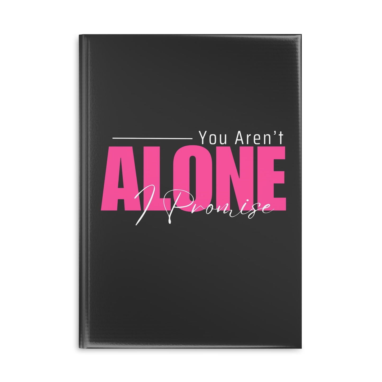 You Aren't Alone I Promise Hardcover Notebook with Puffy Covers