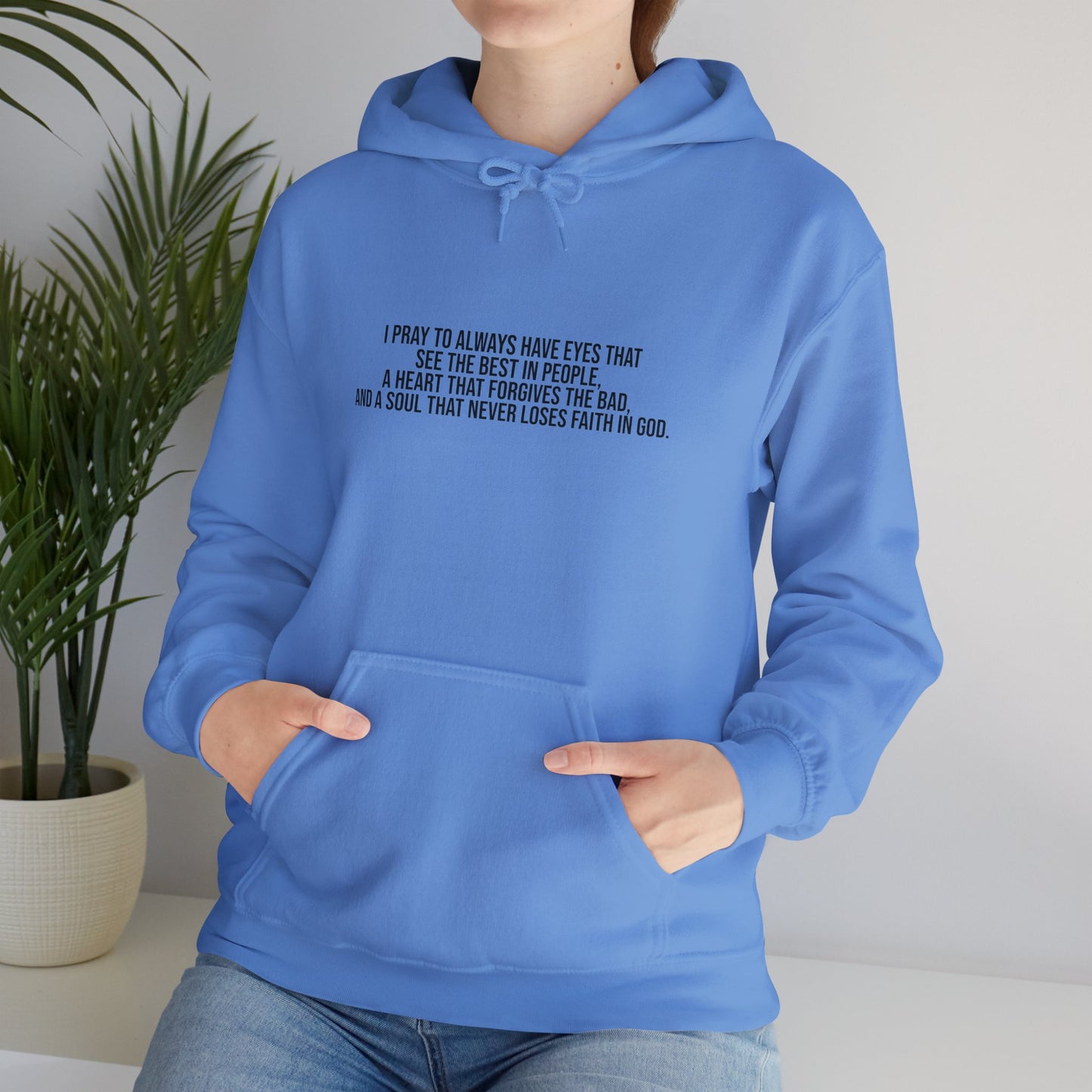 I Pray to Always Have Eyes That See The Best In People And A Soul That Never Loses Faith In God Unisex Heavy Blend™ Hooded Sweatshirt