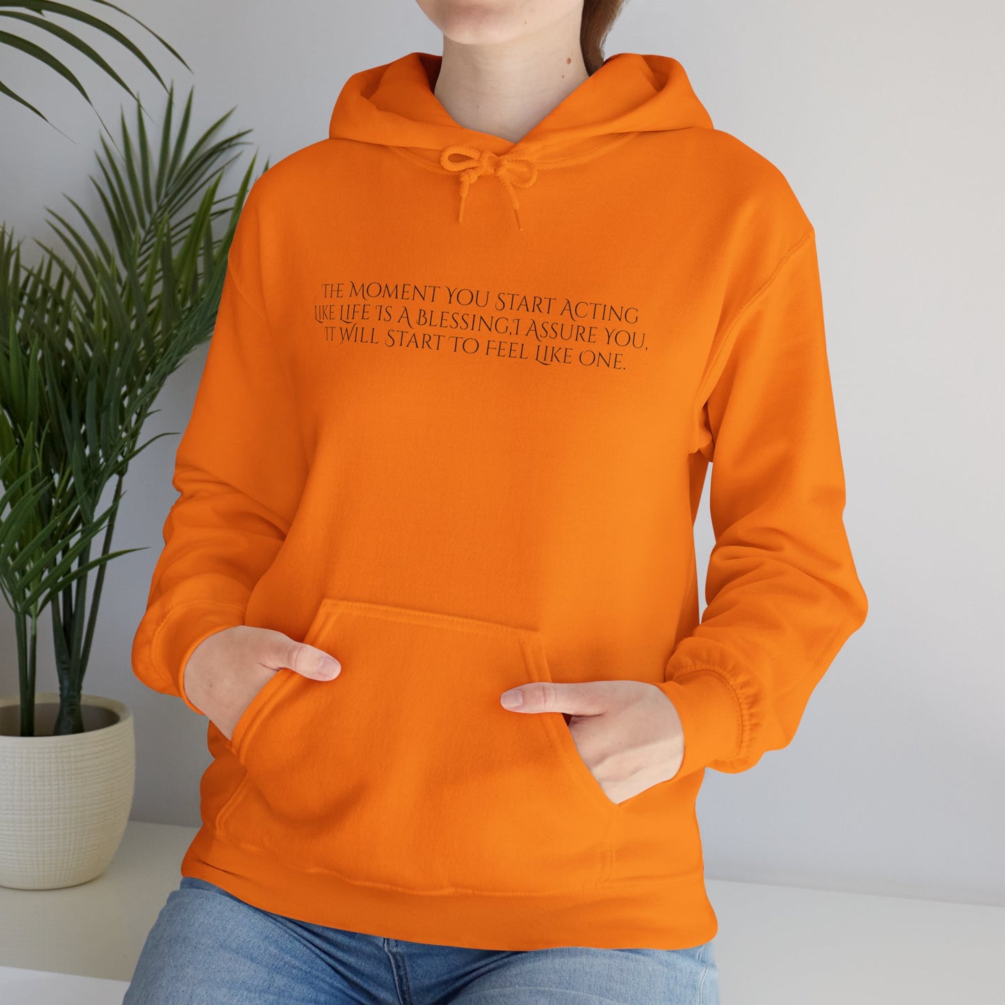 The Moment You Start Acting Like Life Is A Blessing Unisex Heavy Blend™ Hooded Sweatshirt